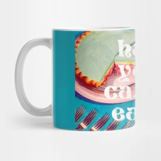 Have your Cake & Eat it Mug